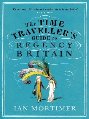 The Time Traveller's Guide to Regency Britain - ebook